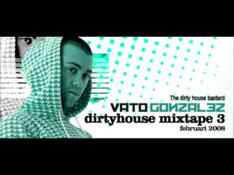 Vato Gonzalez Dirty House Mixtape 3 - incl. download & tracklist (Full Mix) HQ