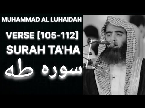 Surah TA*HA [Verse 105-112] Reciter - Muhammad al Luhaidan