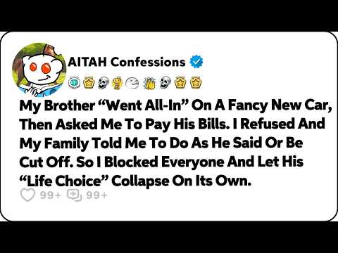 My Brother “Went All-In” On A Fancy New Car, Then Asked Me To Pay His Bills… Reddit Family Stories