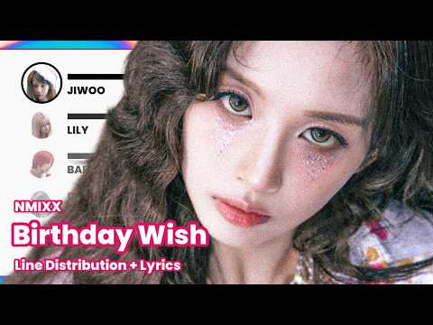 NMIXX - Birthday Wish (긴 소원) (Line Distribution with Color Coded Lyrics) REQUESTED