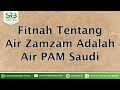 Fitnah Tentang Air Zamzam Adalah Air PAM Saudi - Ustadz DR Syafiq Riza
Basalamah MA