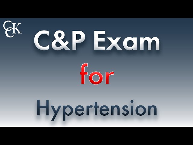 VA Compensation and Pension (C&P) Exam for Hypertension