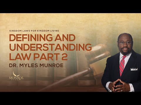 Defining and Understanding Law Part 2 | Dr. Myles Munroe