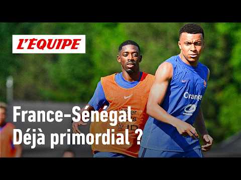 France-Sénégal : Est-ce un match déjà capital pour les Bleus ?