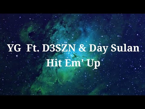 YG - Hit Em' Up (Official Lyrics) Ft. D3SZN & Day Sulan