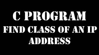 Download the video "C program to find class of an IP Address"