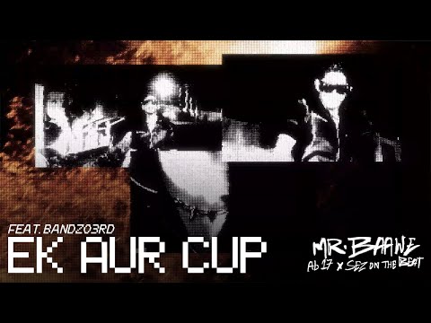 EK AUR CUP | Ab 17 x Sez on the Beat ft. @Bandzo3rd  | OFFICIAL MUSIC VIDEO