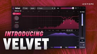 Video thumbnail for Introducing Velvet, A smarter de-esser for smoother vocals | iZotope by iZotope, Inc.