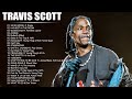 TRAVIS SCOTT GREATEST HITS FULL ALBUM 2022 - BEST SONGS OF TRAVIS SCOTT PLAYLIST 2022