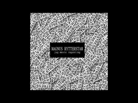 Magnus Rytterstam - Jag måste ingenting