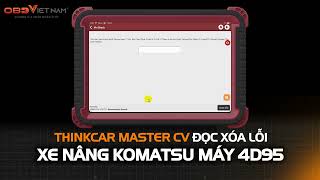 THINKTOOL MASTER CV ĐỌC XÓA LỖI XE NÂNG KOMATSU MÁY 4D95 #thinkcar #thinktool #thinktool_master_cv