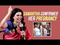 Samantha Officially Confirmed Her Pregnancy Raj Nidimour