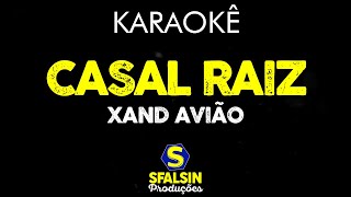 CASAL RAIZ - Xand Avião (KARAOKÊ VERSION)