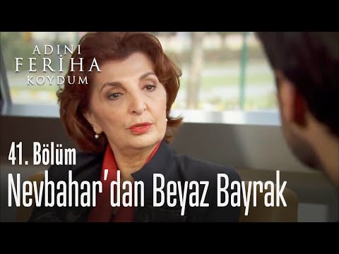 Nevbahar'dan Levent'e beyaz bayrak - Adını Feriha Koydum 41. Bölüm