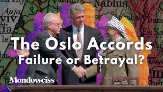 The Oslo Accords: Failure or Betrayal?
