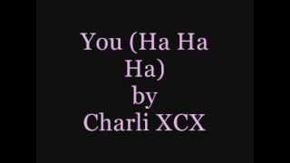 You (Ha Ha Ha) - Charli XCX