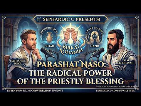 Parashat Naso: Divine Protection & The Priestly Blessing | Sephardic U Presents