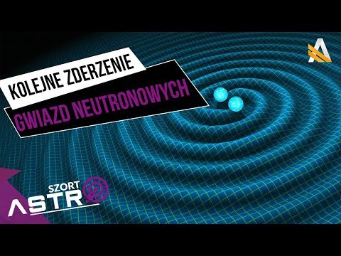 Zderzenie gwiazd neutronowych zarejestrowane przez LIGO - AstroSzort