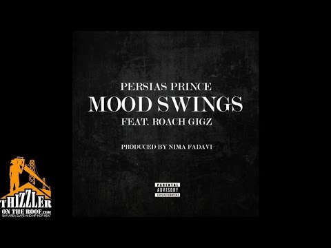 Persias Prince ft. Roach Gigz - Mood Swings [Prod. Nima Fadavi] [Thizzler.com]