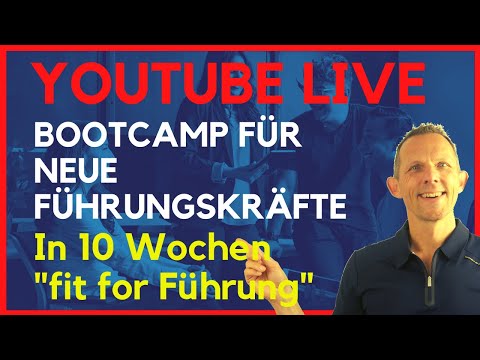 BOOTCAMP für neue Führungskräfte - in 10 Wochen fit for Führung YOUTUBE LIVE