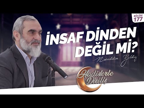 İNSAF DİNDEN DEĞİL Mİ?  | Nurettin Yıldız | Hadislerle Diriliş - 177.Ders