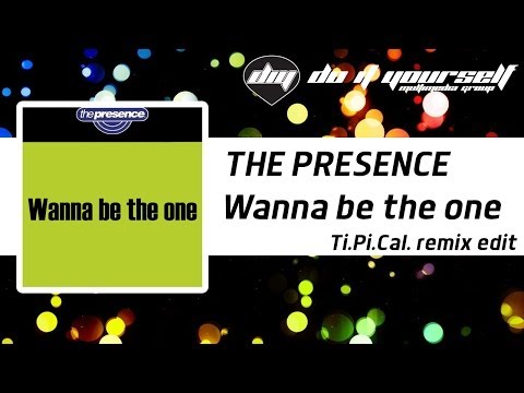 THE PRESENCE - Wanna be the one (Ti.Pi.Cal. remix edit) [Official]