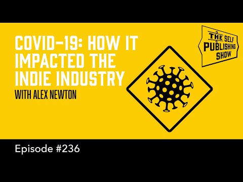 COVID-19: How it Impacted the Indie Industry (The Self Publishing Show, episode 236)