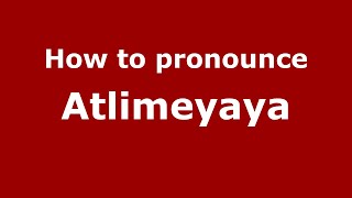 How to pronounce Atlimeyaya