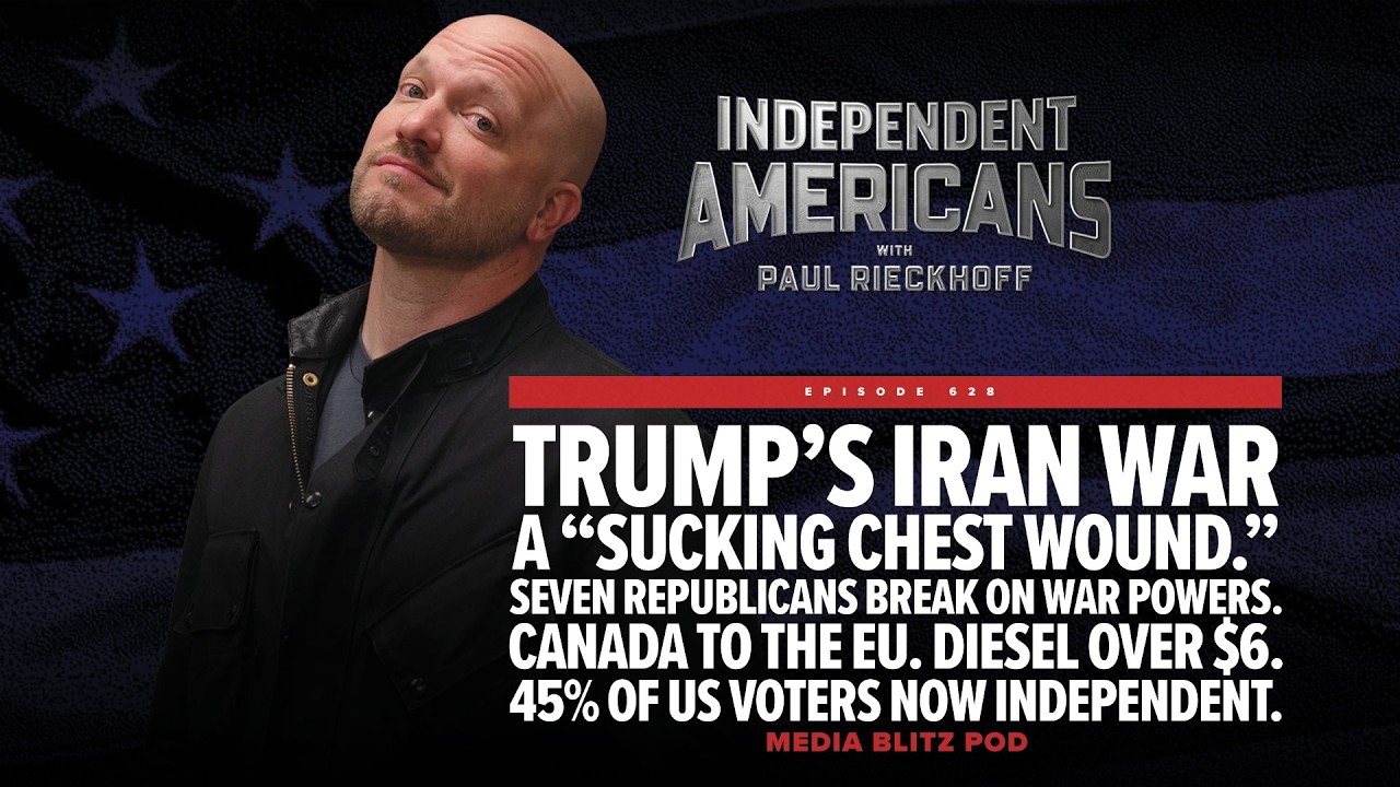 Trump’s Iran War a “Sucking chest wound.” Seven republicans break on war powers. Canada to the EU. diesel over $6. 45% of US voters now independent. Media Blitz Pod