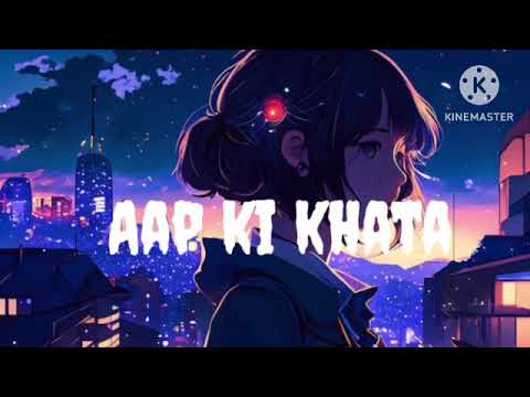 aap ki khata || slowed and reverb song || in hindi song ||