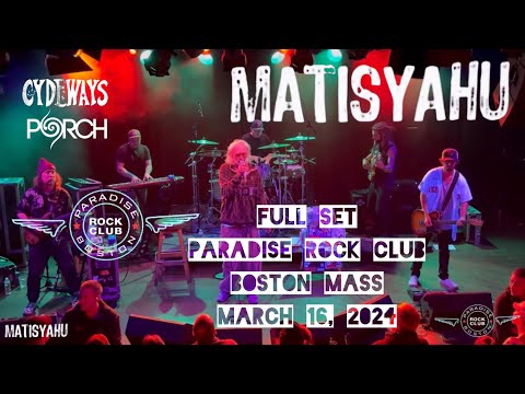 MATISYAHU LIVE AT PARADISE ROCK CLUB (COMPLETE SET) BOSTON MA MARCH 16, 2024