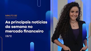 Resumo da Semana: Ibovespa fecha dia com  alta de 0,86%  | Minuto B3 – 08/12/2023 Resumo da Semana: Ibovespa fecha dia com  alta de 0,86%  | Minuto B3 – 08/12/2023