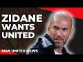 Zidane Wants United! Big Budget Blow! Man United News
