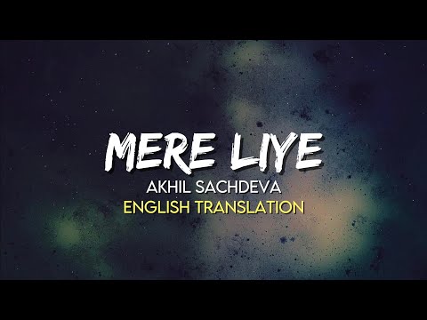 Akhil Sachdeva -Mere Liye | (English Translation Lyrics) | Broken But Beautiful 3