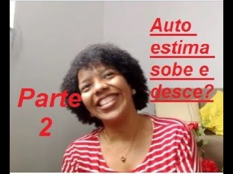 Auto estima Muda? (parte 2)