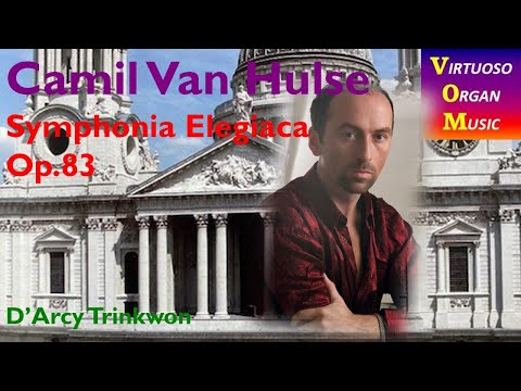 Camil Van Hulse:  Symphonia Elegiaca, Op.83 : St Paul’s Cathedral, London