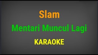 Download lagu Slam Mentari muncul lagi Karaoke... mp3