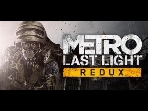 Metro Last Light Redux Gameplay Walkthrough Part 21