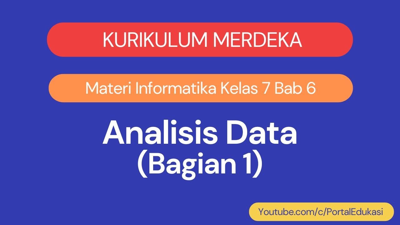 Kurikulum Merdeka Materi Informatika Kelas 7 Bab 6 Analisis Data Bagian 1