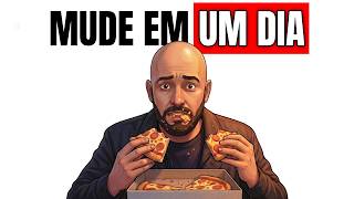 Como Mudar Toda a Sua Vida Em UM DIA