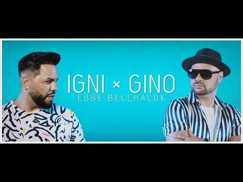 IGNI feat. GINO - Ebbe Belehalok (Official Music Video )