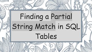 Download the video "Finding a Partial String Match in SQL Tables"