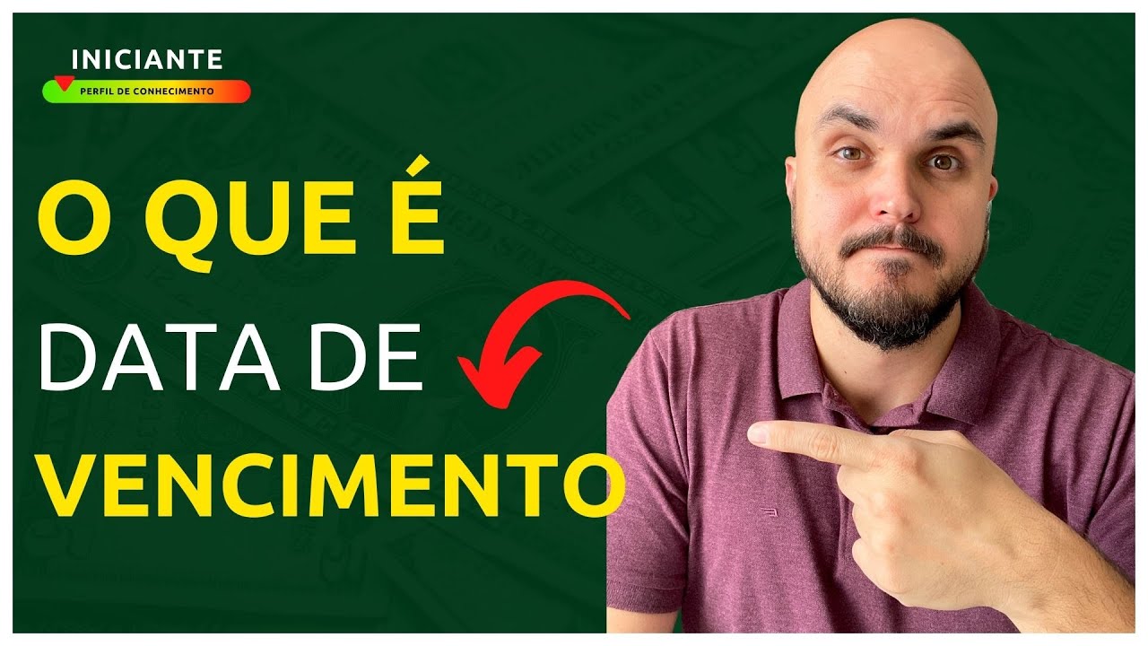O que é Data de Vencimento | Seu Investimento
