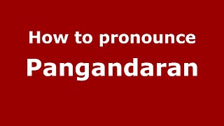 How to pronounce Pangandaran
