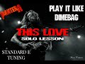PLAY IT LIKE DIMEBAG PANTERA 3 THIS LOVE Solo Lesson Difficulty Level 5 10 Standard E Tuning