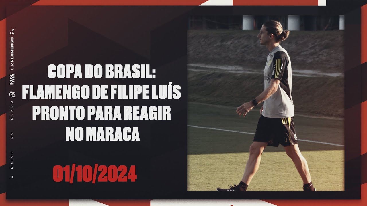 Copa do Brasil: Flamengo de Filipe Luís pronto para reagir no Maraca