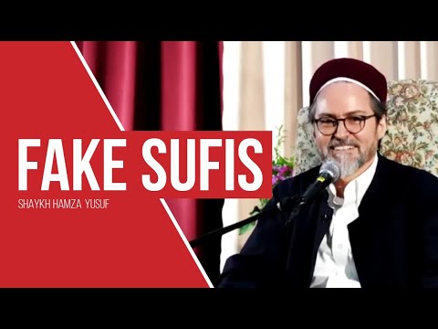 Fake Sufis - Shaykh Hamza Yusuf [Long Version]