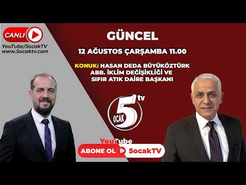 "12.08.2026" GÜNCEL  (ABB. İKLİM DEĞİŞİKLİĞİ VE SIFIR ATIK DAİRE BAŞKANI HASAN DEDA BÜYÜKÖZTÜRK)