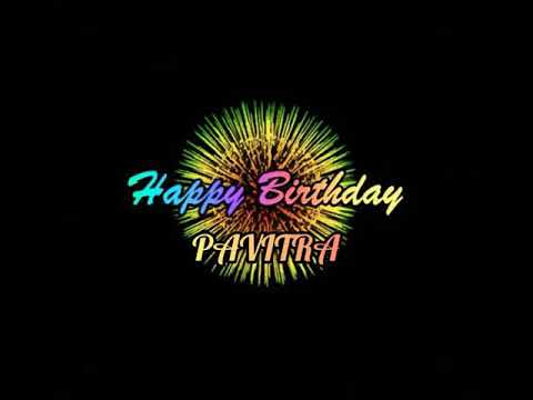 PAVITRA HAPPY BIRTHDAY SONG