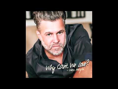 Why Can't We Love?  - Wess Morgan (feat. Lizzie Morgan)